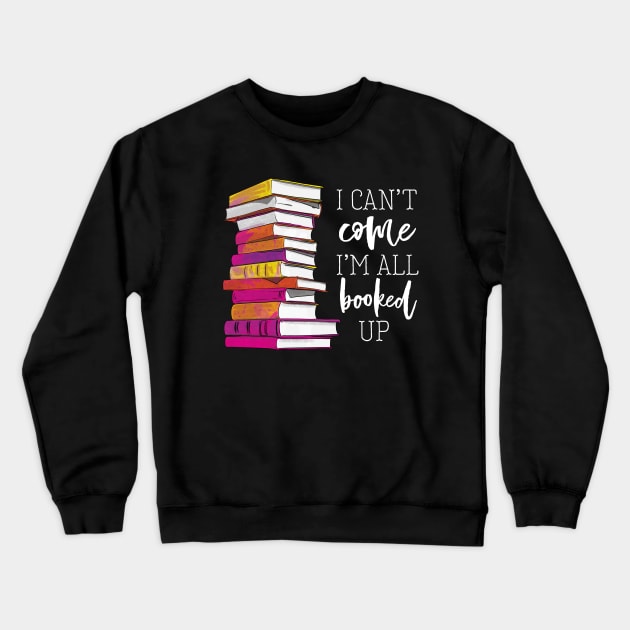 Reading Lover All Booked Up Crewneck Sweatshirt by polliadesign